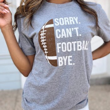 Sorry. Cana??T. Football. Bye. Unisex Comfy Tee